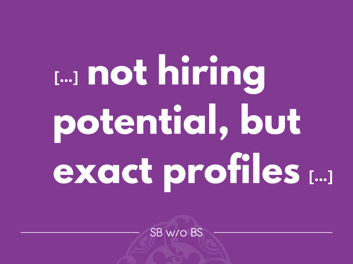 Career Consultant Diary: Not hiring potential, but exact profiles by Sandra Bichl