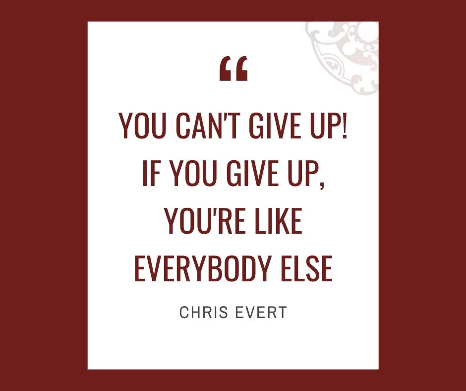 Inspirational quotes by Career Angels: “You can't give up! If you give up, you're like everybody else” Chris Evert