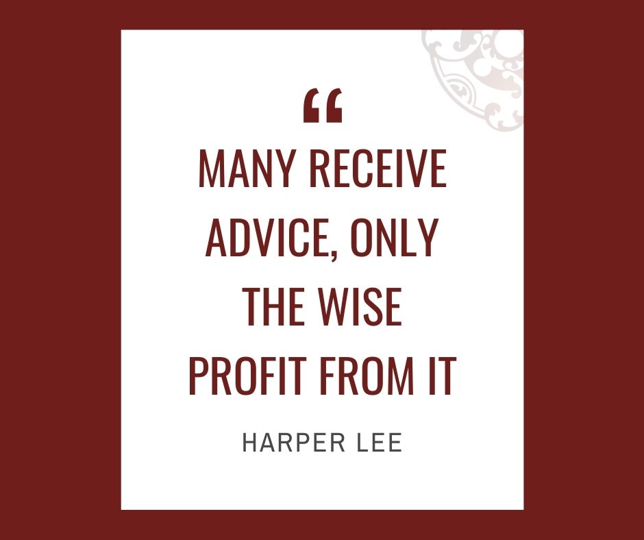 Inspirational quotes by Career Angels: “Many receive advice, only the wise profit from it” Harper Lee