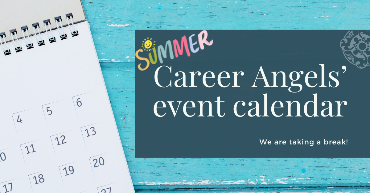 Career Angels’ event calendar: we are taking a break!