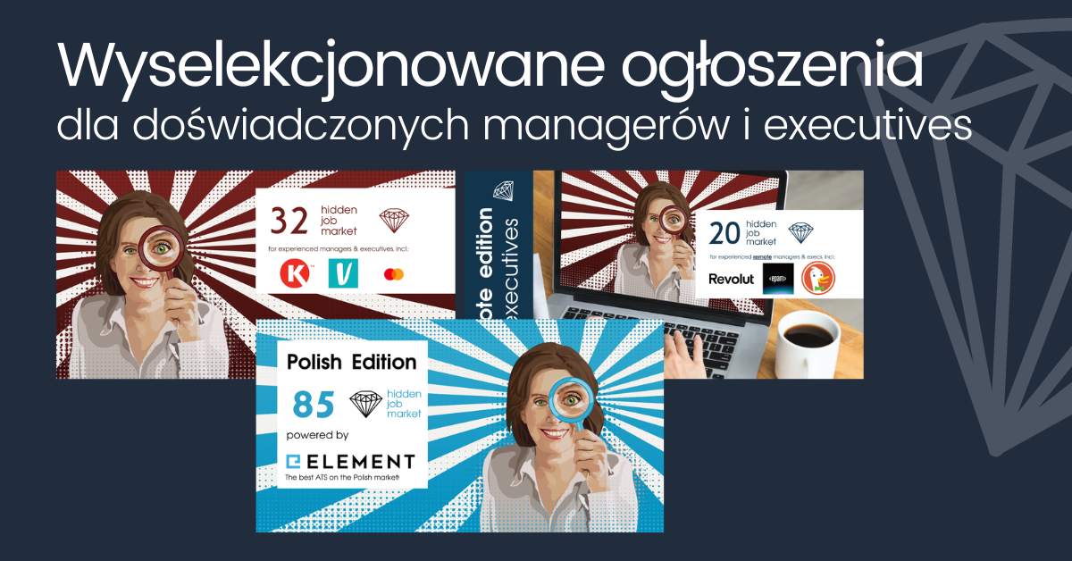 Grafika promocyjna z hasłem „Wyselekcjonowane ogłoszenia dla doświadczonych managerów i executives”. Na ciemnoniebieskim tle widoczne są trzy kafelki serii Hidden Job Market z ilustracją kobiety trzymającej lupę. Kafelki prezentują różne edycje i liczby wybranych ofert pracy, w tym Polish Edition powered by Element, oraz edycje dedykowane doświadczonym managerom i kadrze executive, z logotypami firm i charakterystycznymi promienistymi tłami.
