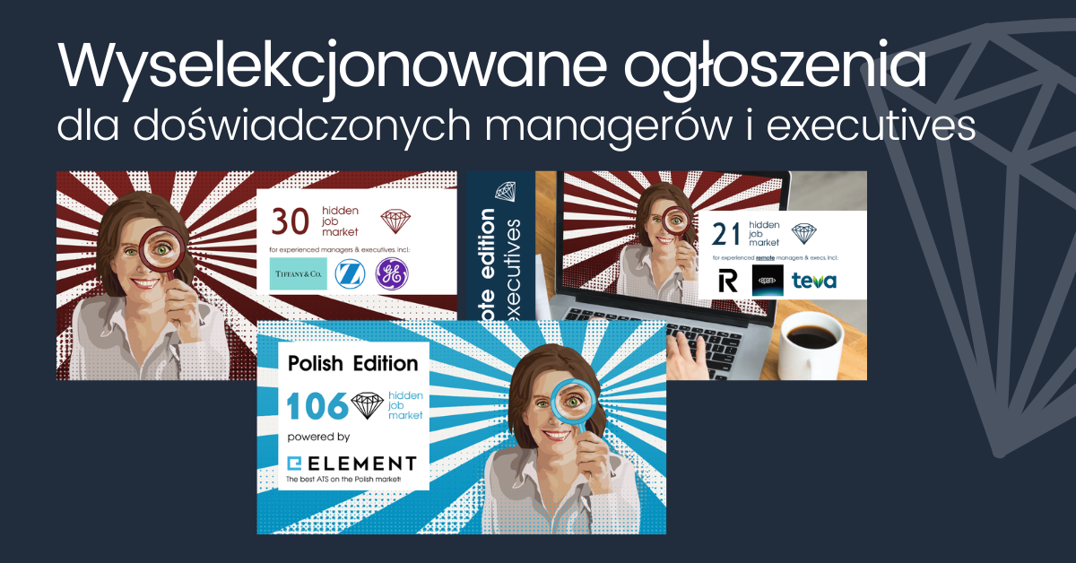 Grafika promocyjna z hasłem „Wyselekcjonowane ogłoszenia dla doświadczonych managerów i executives”. Na ciemnoniebieskim tle widoczne są trzy kafelki serii Hidden Job Market z ilustracją kobiety trzymającej lupę. Kafelki prezentują różne edycje i liczby wybranych ofert pracy, w tym Polish Edition powered by Element, oraz edycje dedykowane doświadczonym managerom i kadrze executive, z logotypami firm i charakterystycznymi promienistymi tłami.