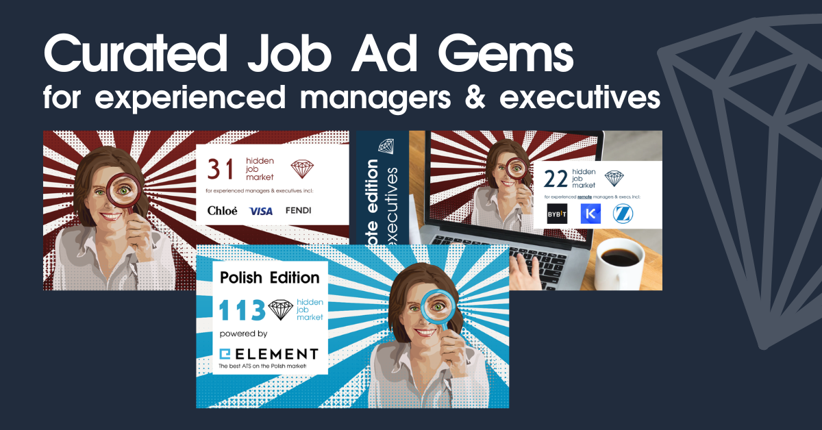 Promotionala graphic titled “Curated Job Ad Gems for experienced managers & executives”. It shows a dark blue background with three illustrated tiles featuring a woman holding a magnifying glass, representing the Hidden Job Market series. The tiles highlight different editions and numbers of curated job ads, including Polish Edition powered by Element, and other editions for experienced managers and executives, with company logos and stylized radial backgrounds.