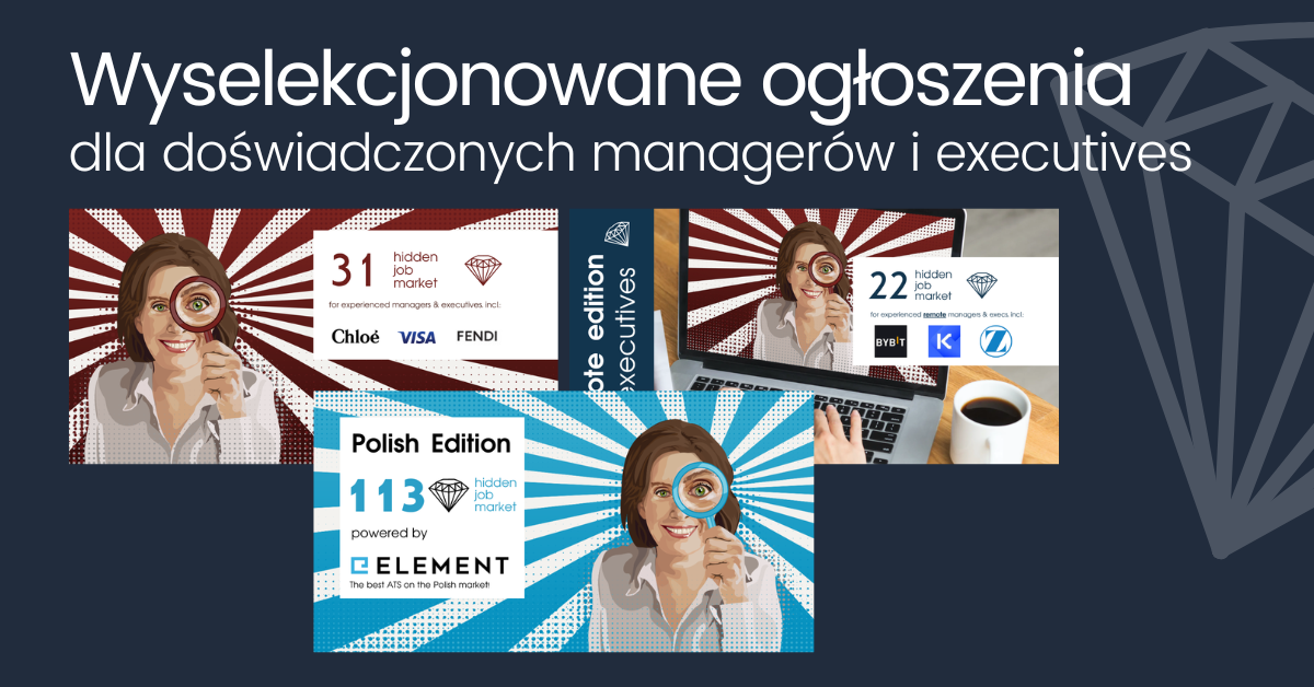 Grafika promocyjna z hasłem „Wyselekcjonowane ogłoszenia dla doświadczonych managerów i executives”. Na ciemnoniebieskim tle widoczne są trzy kafelki serii Hidden Job Market z ilustracją kobiety trzymającej lupę. Kafelki prezentują różne edycje i liczby wybranych ofert pracy, w tym Polish Edition powered by Element, oraz edycje dedykowane doświadczonym managerom i kadrze executive, z logotypami firm i charakterystycznymi promienistymi tłami.