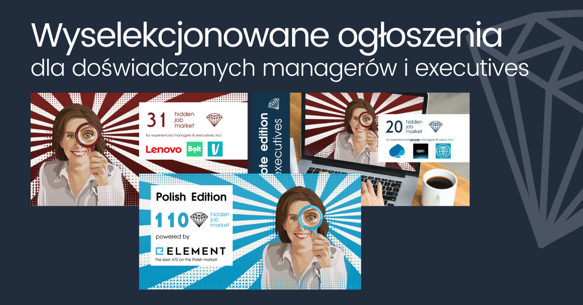 Grafika promocyjna z hasłem „Wyselekcjonowane ogłoszenia dla doświadczonych managerów i executives”. Na ciemnoniebieskim tle widoczne są trzy kafelki serii Hidden Job Market z ilustracją kobiety trzymającej lupę. Kafelki prezentują różne edycje i liczby wybranych ofert pracy, w tym Polish Edition powered by Element, oraz edycje dedykowane doświadczonym managerom i kadrze executive, z logotypami firm i charakterystycznymi promienistymi tłami.