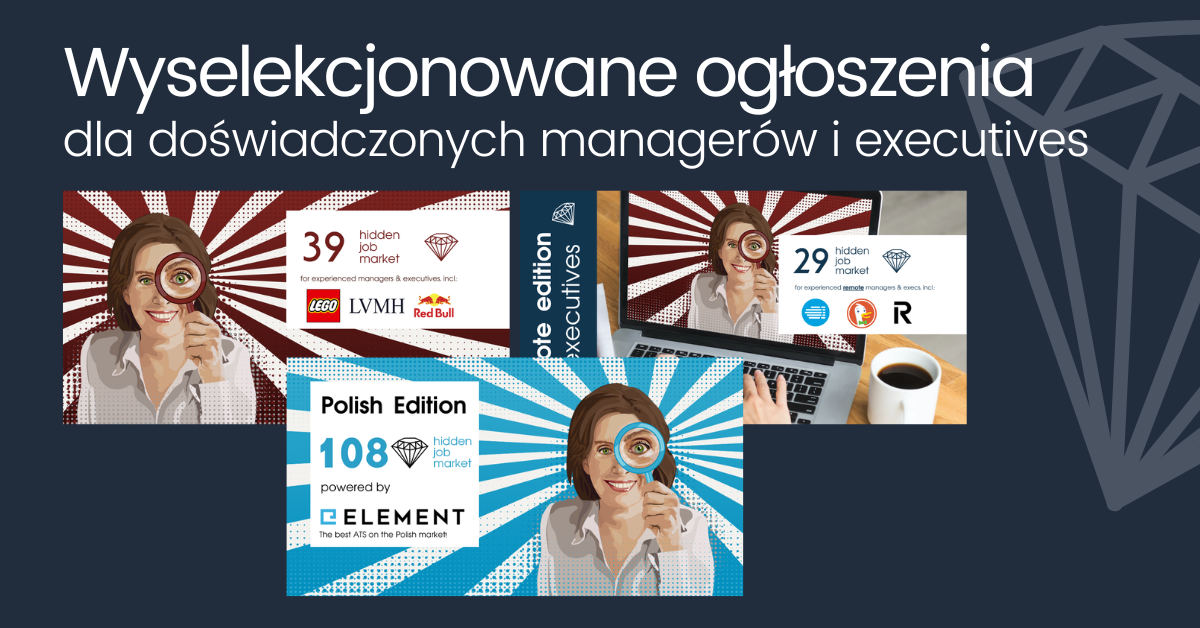 Grafika promocyjna z hasłem „Wyselekcjonowane ogłoszenia dla doświadczonych managerów i executives”. Na ciemnoniebieskim tle widoczne są trzy kafelki serii Hidden Job Market z ilustracją kobiety trzymającej lupę. Kafelki prezentują różne edycje i liczby wybranych ofert pracy, w tym Polish Edition powered by Element, oraz edycje dedykowane doświadczonym managerom i kadrze executive, z logotypami firm i charakterystycznymi promienistymi tłami.