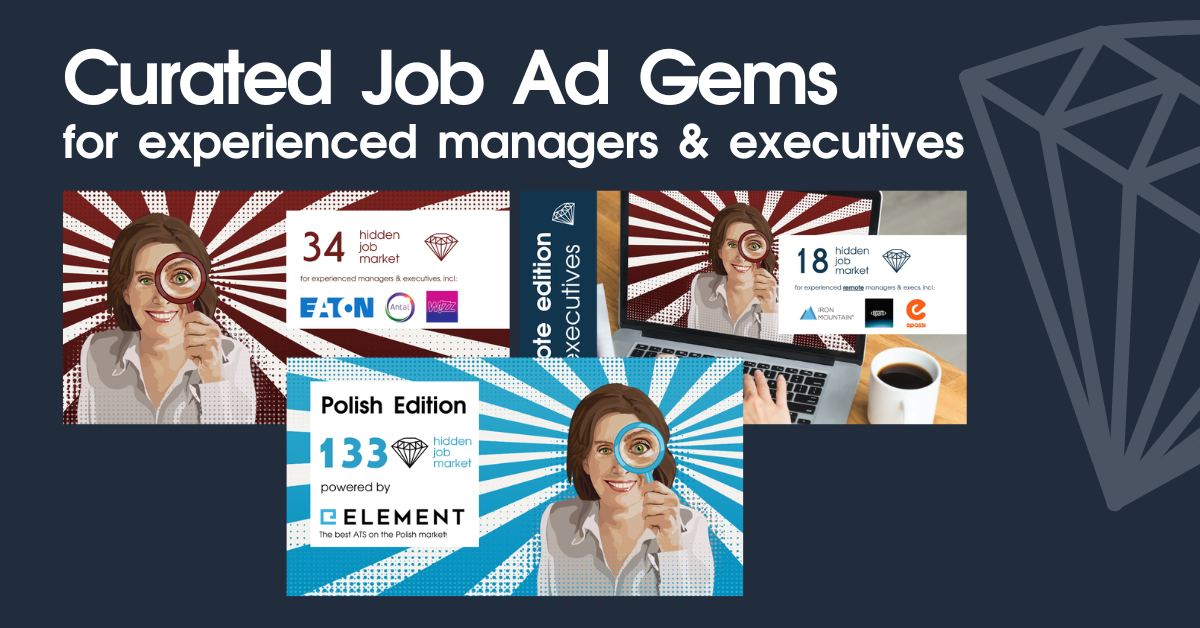 Promotional graphic titled “Curated Job Ad Gems for experienced managers &amp; executives”. It shows a dark blue background with three illustrated tiles featuring a woman holding a magnifying glass, representing the Hidden Job Market series. The tiles highlight different editions and numbers of curated job ads, including Polish Edition powered by Element, and other editions for experienced managers and executives, with company logos and stylized radial backgrounds.