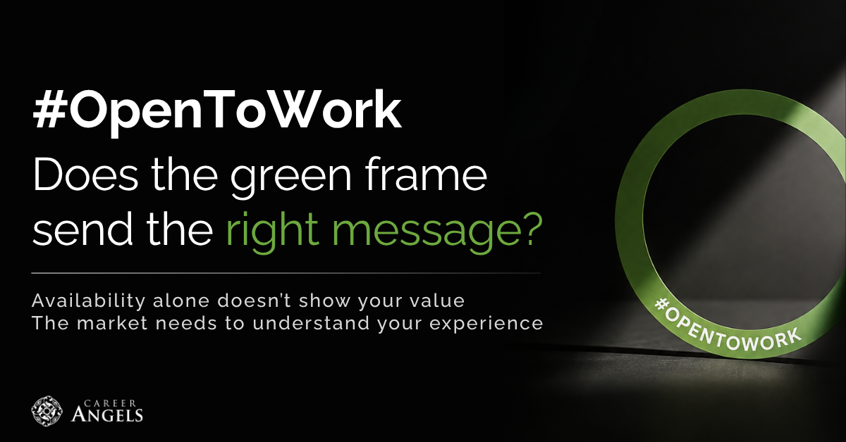Graphic about LinkedIn’s #OpenToWork feature, asking whether the green profile frame sends the right message. It highlights that availability alone does not communicate a candidate’s value and that the market also needs to understand their experience.