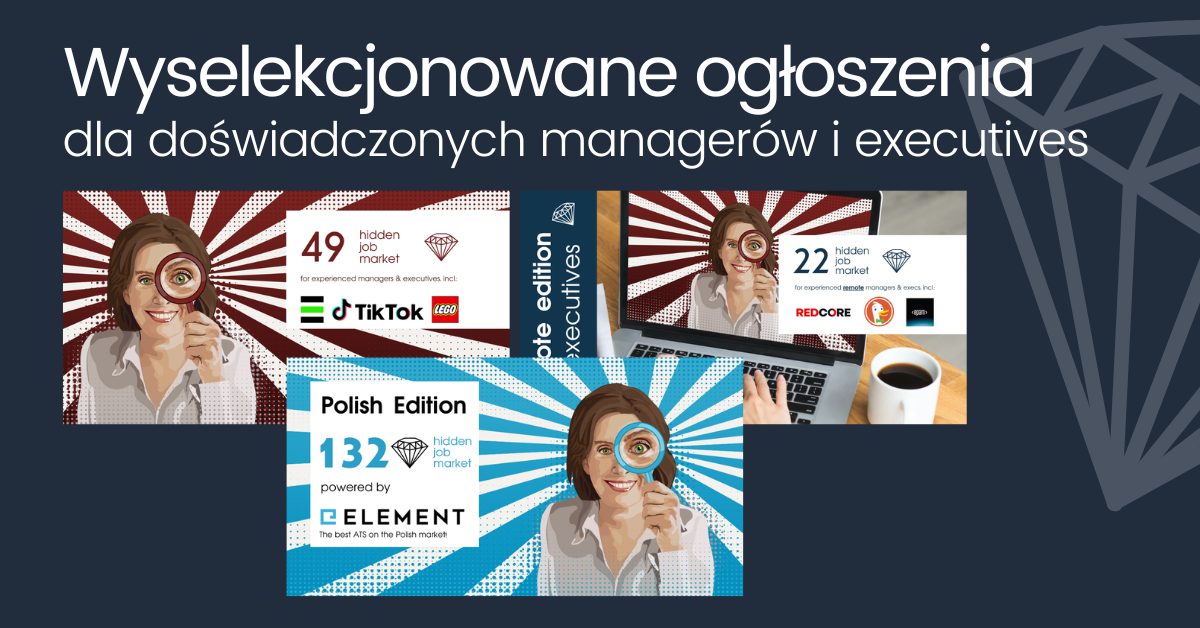 Grafika promocyjna z hasłem „Wyselekcjonowane ogłoszenia dla doświadczonych managerów i executives”. Na ciemnoniebieskim tle widoczne są trzy kafelki serii Hidden Job Market z ilustracją kobiety trzymającej lupę. Kafelki prezentują różne edycje i liczby wybranych ofert pracy, w tym Polish Edition powered by Element, oraz edycje dedykowane doświadczonym managerom i kadrze executive, z logotypami firm i charakterystycznymi promienistymi tłami.