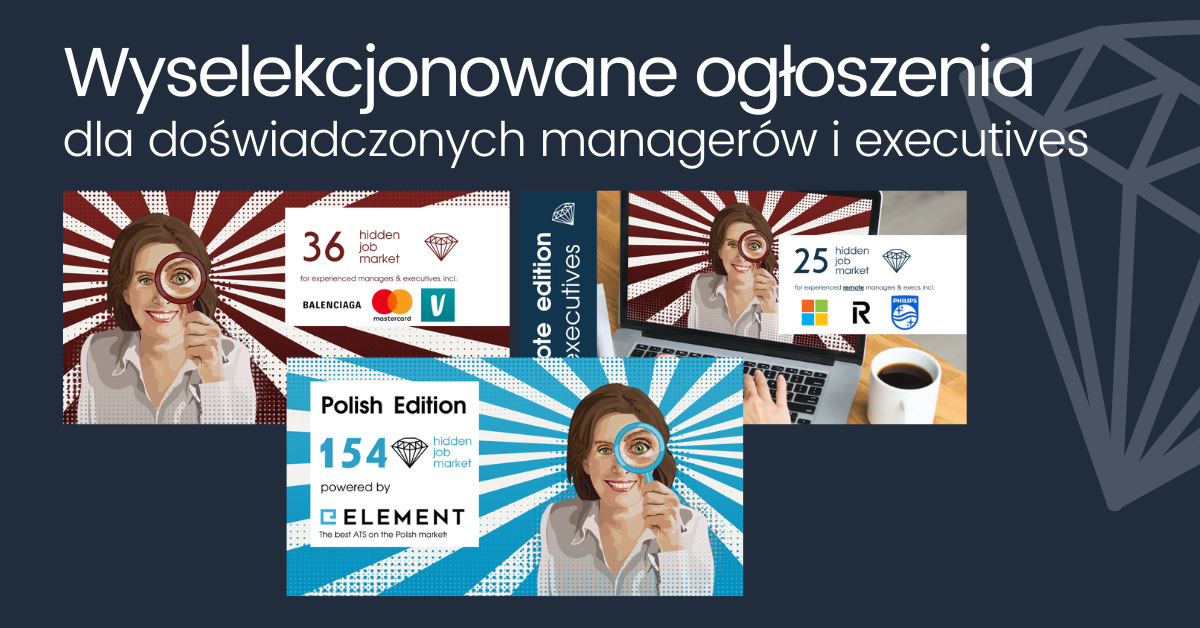 Grafika promocyjna z hasłem „Wyselekcjonowane ogłoszenia dla doświadczonych managerów i executives”. Na ciemnoniebieskim tle widoczne są trzy kafelki serii Hidden Job Market z ilustracją kobiety trzymającej lupę. Kafelki prezentują różne edycje i liczby wybranych ofert pracy, w tym Polish Edition powered by Element, oraz edycje dedykowane doświadczonym managerom i kadrze executive, z logotypami firm i charakterystycznymi promienistymi tłami.