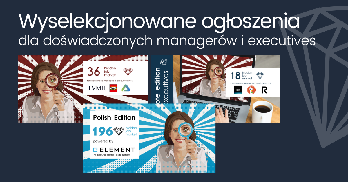 Grafika promocyjna z hasłem „Wyselekcjonowane ogłoszenia dla doświadczonych managerów i executives”. Na ciemnoniebieskim tle widoczne są trzy kafelki serii Hidden Job Market z ilustracją kobiety trzymającej lupę. Kafelki prezentują różne edycje i liczby wybranych ofert pracy, w tym Polish Edition powered by Element, oraz edycje dedykowane doświadczonym managerom i kadrze executive, z logotypami firm i charakterystycznymi promienistymi tłami.