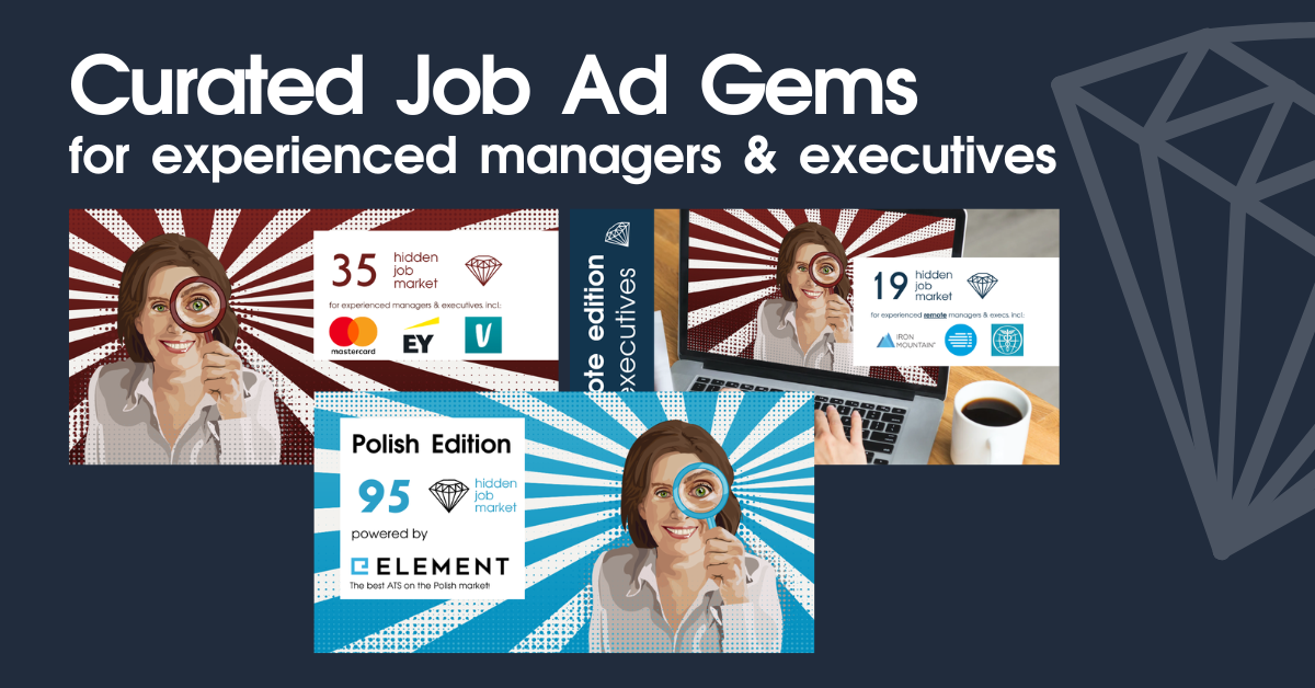 Promotional graphic titled “Curated Job Ad Gems for experienced managers &amp; executives”. It shows a dark blue background with three illustrated tiles featuring a woman holding a magnifying glass, representing the Hidden Job Market series. The tiles highlight different editions and numbers of curated job ads, including Polish Edition powered by Element, and other editions for experienced managers and executives, with company logos and stylized radial backgrounds.