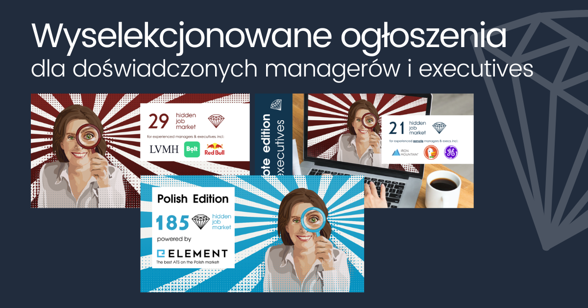 Grafika promocyjna z hasłem „Wyselekcjonowane ogłoszenia dla doświadczonych managerów i executives”. Na ciemnoniebieskim tle widoczne są trzy kafelki serii Hidden Job Market z ilustracją kobiety trzymającej lupę. Kafelki prezentują różne edycje i liczby wybranych ofert pracy, w tym Polish Edition powered by Element, oraz edycje dedykowane doświadczonym managerom i kadrze executive, z logotypami firm i charakterystycznymi promienistymi tłami.