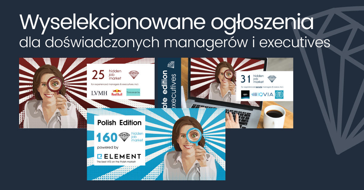 Grafika promocyjna z hasłem „Wyselekcjonowane ogłoszenia dla doświadczonych managerów i executives”. Na ciemnoniebieskim tle widoczne są trzy kafelki serii Hidden Job Market z ilustracją kobiety trzymającej lupę. Kafelki prezentują różne edycje i liczby wybranych ofert pracy, w tym Polish Edition powered by Element, oraz edycje dedykowane doświadczonym managerom i kadrze executive, z logotypami firm i charakterystycznymi promienistymi tłami.