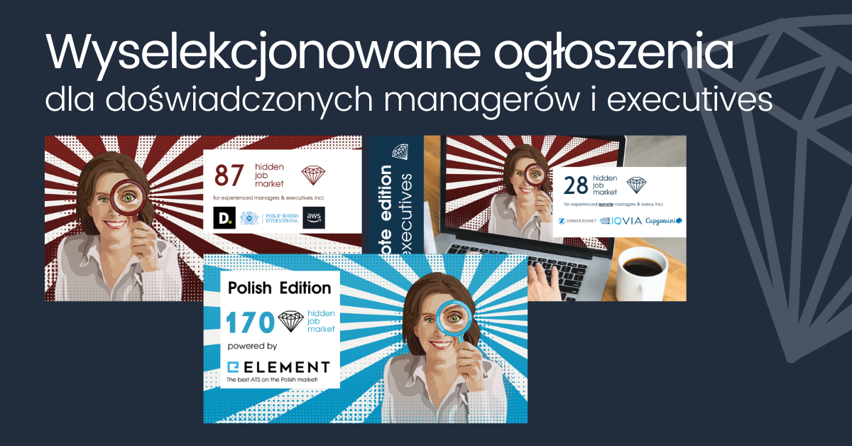 Grafika promocyjna z hasłem „Wyselekcjonowane ogłoszenia dla doświadczonych managerów i executives”. Na ciemnoniebieskim tle widoczne są trzy kafelki serii Hidden Job Market z ilustracją kobiety trzymającej lupę. Kafelki prezentują różne edycje i liczby wybranych ofert pracy, w tym Polish Edition powered by Element, oraz edycje dedykowane doświadczonym managerom i kadrze executive, z logotypami firm i charakterystycznymi promienistymi tłami.