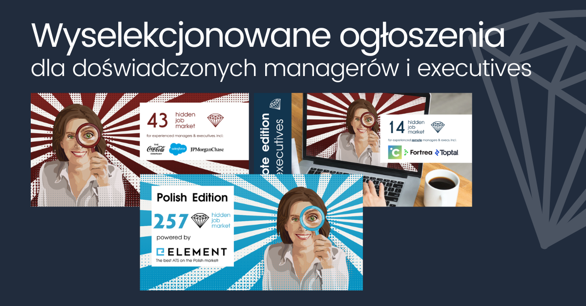 Grafika promocyjna z hasłem „Wyselekcjonowane ogłoszenia dla doświadczonych managerów i executives”. Na ciemnoniebieskim tle widoczne są trzy kafelki serii Hidden Job Market z ilustracją kobiety trzymającej lupę. Kafelki prezentują różne edycje i liczby wybranych ofert pracy, w tym Polish Edition powered by Element, oraz edycje dedykowane doświadczonym managerom i kadrze executive, z logotypami firm i charakterystycznymi promienistymi tłami.